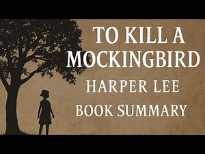 To Kill a Mockingbird by Harper Lee | Full Book Summary & Analysis