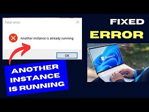 Another Instance Is Running Error on Windows 11 / 10 Fixed