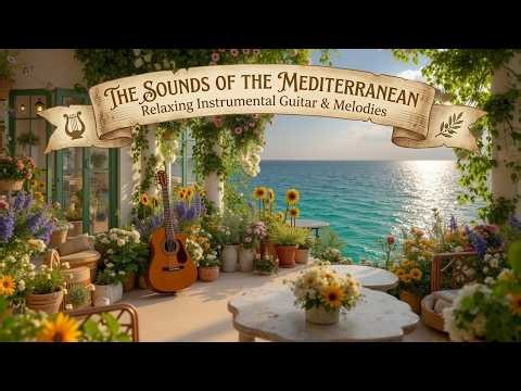 Mediterranean Relaxing Music | Italian Guitar Music & Coastal Ambience for Ultimate Chill