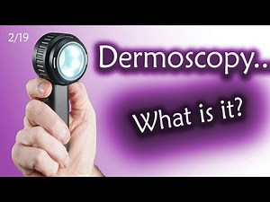 What is Dermoscopy? 4 ways it will change your life FOREVER!