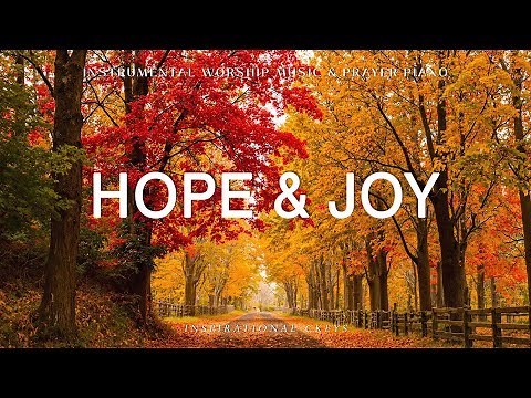 Hope & Joy: Instrumental Worship & Prayer Music with Scriptures & Autumn Scene🍂Inspirational CKEYS