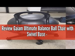 Review Gaiam Ultimate Balance Ball Chair with Swivel Base - Premium Exercise Stability Yoga Ball Erg