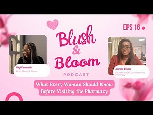 What Every Woman Should Know Before Visiting the Pharmacy | Blush & Bloom Podcast | Ep. 16