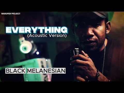 Everything (Acoustic Version) - Black Melanesian | Official Video Music