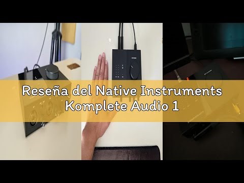 Reseña del Native Instruments Komplete Audio 1