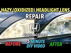 Repair Hazy (Oxidized) Headlight Lens (Honda Accord) - DIY 5 Minute Video