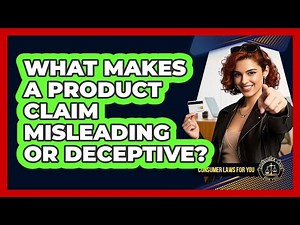 What Makes A Product Claim Misleading Or Deceptive?