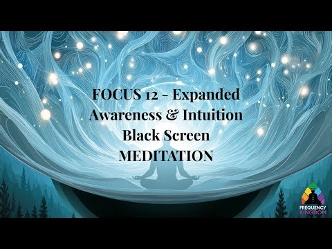 Focus 12 Meditation | Expanded Awareness & Intuition (Black Screen + Binaural Beats)