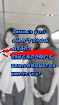 Things you didn't know about Singapore's semiconductor industry!