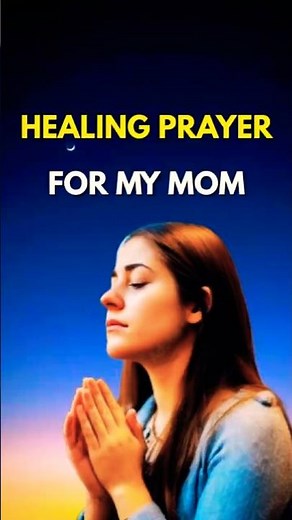 Prayer for Your Mom’s Healing 🙏💖