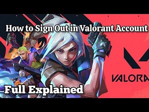 How To Sign Out Valorant Account? Full Explained