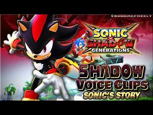 All Shadow Voice Clips • Sonic's Story • Sonic X Shadow Generations • Voice Lines (Kirk Thornton)