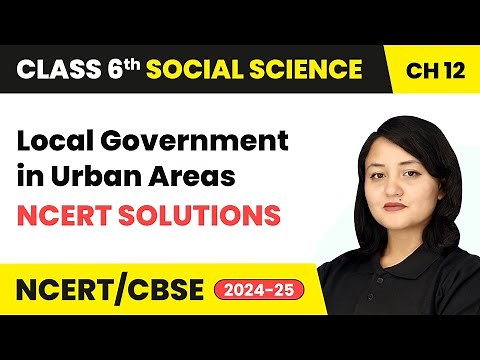 Local Government in Urban Areas - NCERT Solutions | Class 6 Social Science Chapter 12 | CBSE 2025-26