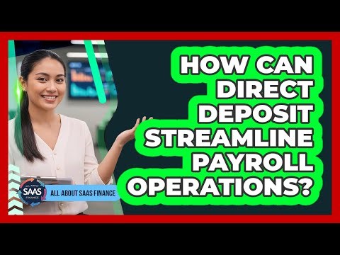 How Can Direct Deposit Streamline Payroll Operations?