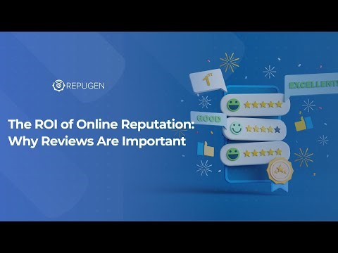 The ROI of Online Reputation: Why Reviews Are Important