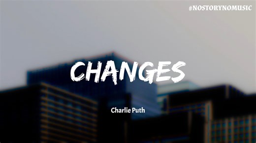 ｜我們的生活起了些變化。我能感覺到我們之間的距離、空間還有時間。｜《 Whatever's Clever! 》｜Charlie Puth - Changes 改