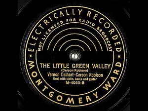 The Little Green Valley ~ Vernon Dalhart-Carson Robison with Violin, Banjo, and Guitar (1928)