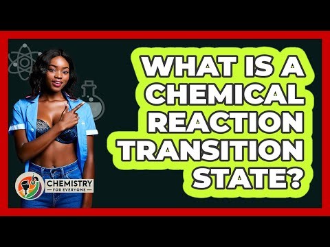 What Is A Chemical Reaction Transition State?