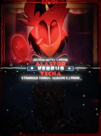 | Alastor #VS Vecna | HAZBIN HOTEL: SEASON 2 | STRANGER THINGS: SEASON 5 |