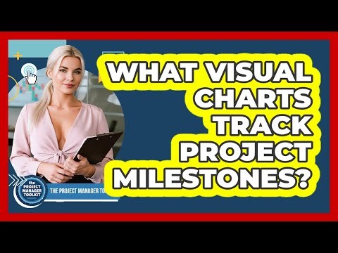 What Visual Charts Track Project Milestones?