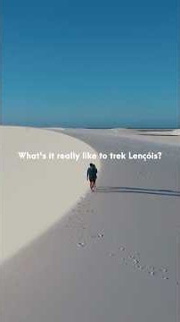 What It's Really Like to Trek Lençóis Maranhenses (Brazil)