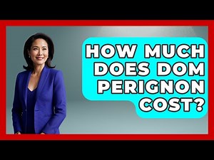 How Much Does Dom Perignon Cost? - France Fact File
