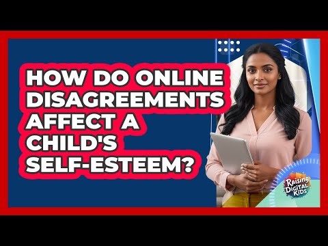 How Do Online Disagreements Affect A Child's Self-Esteem?
