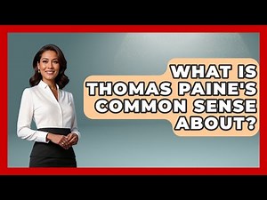 What Is Thomas Paine's Common Sense About? - Literary Icons