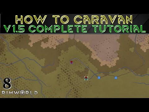 HOW TO CARAVAN - Rimworld 1.5 COMPLETE TUTORIAL Guide (8)