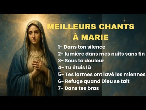 Compilation de 7 Chants Marials pour Prier avec Marie"