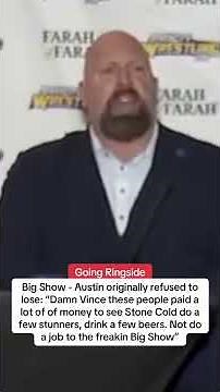 Big Show - “Stone Cold” Steve Austin originally refused to lose to him