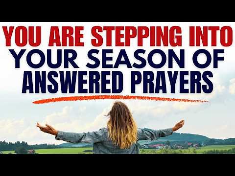 You Are Stepping Into Your Season of Answered Prayers | God Is About To Reward Your Faith!