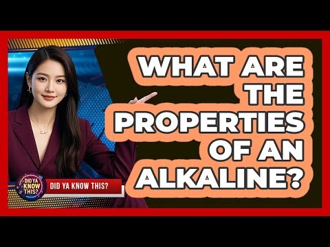 What Are The Properties Of An Alkaline?