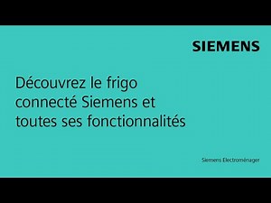 Découvrez le frigo connecté Siemens et toutes ses fonctionnalités