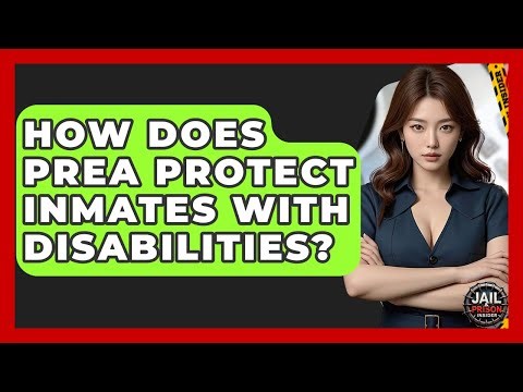 How Does PREA Protect Inmates With Disabilities? - Jail & Prison Insider