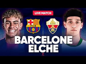 🔴BARCELONE - ELCHE LIVE / 🚨LE BARCA DOIT SE RESSAISIR, LE REAL EST ON FIRE ! 🔥YAMAL TIME ? / LIGA
