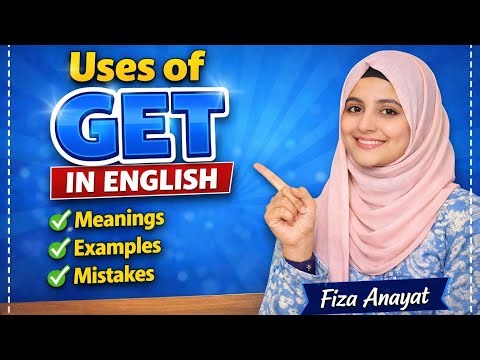 Uses of GET in English | Multiple Meanings, Phrasal Verbs & Examples | Easy Explanation