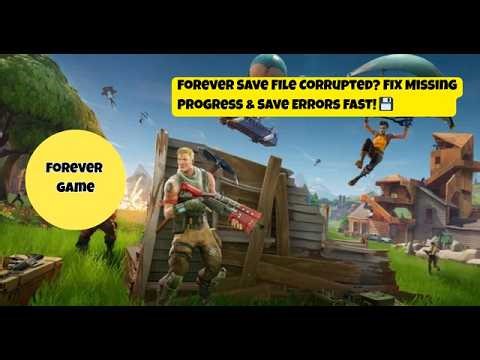 Forever Save File Corrupted? FIX Missing Progress & Save Errors FAST! 💾