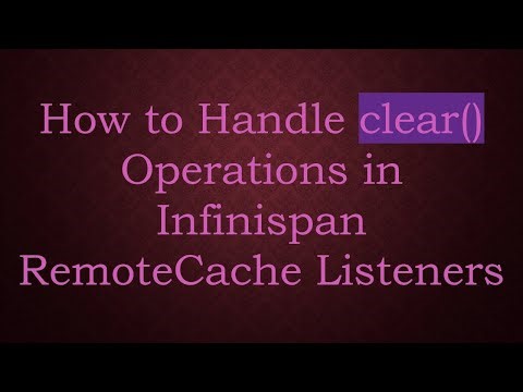 How to Handle clear() Operations in Infinispan RemoteCache Listeners