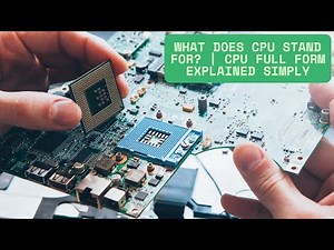 What Does CPU Stand For? | CPU Full Form Explained Simply