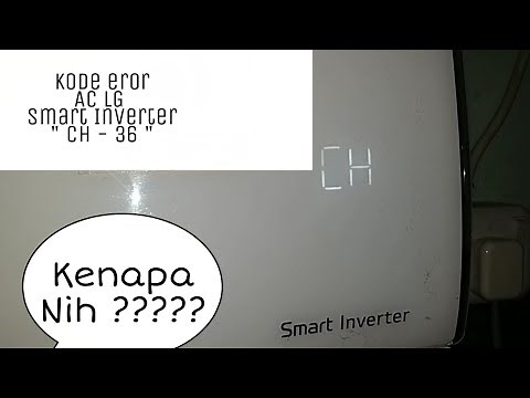 Service Ac LG Smart Inverter Eror Code CH-36 ~ bocor freon | Eror Aircond