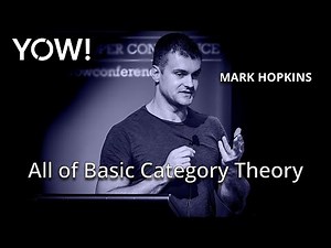 All of Basic Category Theory • Mark Hopkins • YOW! 2018