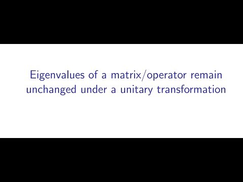 Eigenvalues of a matrix remain unchanged under a unitary transformation