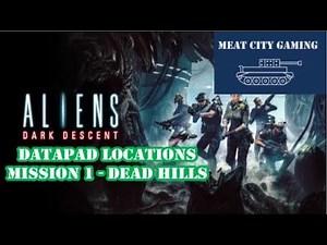Aliens: Dark Descent // Dead Hills - All Datapad Locations