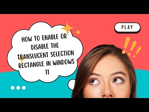 How to Enable or Disable the Translucent Selection Rectangle in Windows 11