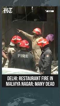 Delhi Restaurant Fire: Over 15 Dead In Morning Blaze At Malviya Nagar Eatery