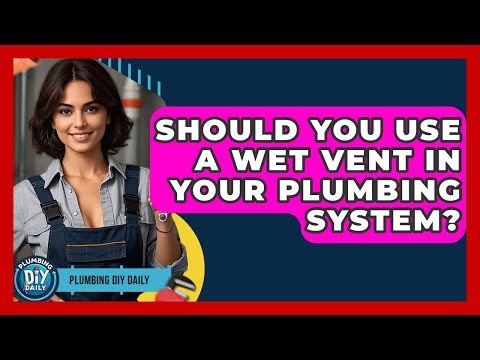 Should You Use A Wet Vent In Your Plumbing System? - Plumbing DIY Daily