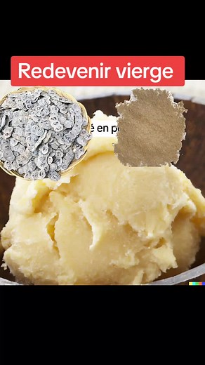 Astuces pour redevenir vierge - Comment utiliser le beurre de karité et la poudre de nep nep