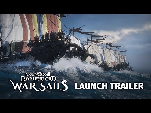 Mount & Blade II: Bannerlord - War Sails - Launch Trailer