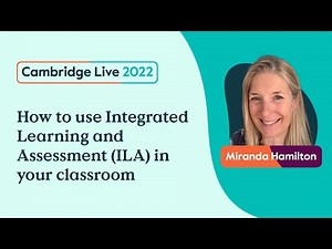 How to use Integrated Learning and Assessment (ILA) in your classroom - Miranda Hamilton